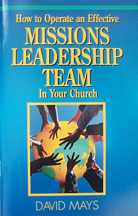 How To Operate An Effective Missions Leadership Team in Your Church