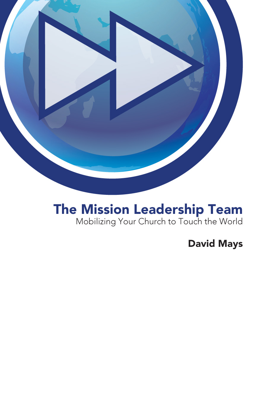 The Mission Leadership Team Mobilizing Your Church to Touch the World